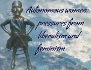 Autonomous Women: Pressures from Liberalism and Feminism